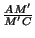 $ {\frac{AM'}{M'C}}$