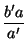 $\displaystyle {\frac{b'a}{a'}}$