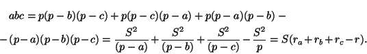 \begin{multline*}
abc=p(p-b)(p-c)+p(p-c)(p-a)+p(p-a)(p-b)- \\
-(p-a)(p-b)(p-c...
...S^2}{(p-b)}+\frac{S^2}{(p-c)}-
\frac{S^2}{p}=S(r_a+r_b+r_c-r).
\end{multline*}