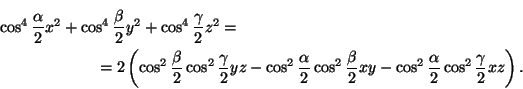 \begin{multline*}
{\cos^4\frac{\alpha}{2}x^2+\cos^4\frac{\beta}{2}y^2+
\cos^4\...
...}{2}xy-
\cos^2\frac{\alpha}{2}\cos^2\frac{\gamma}{2}xz\right).
\end{multline*}