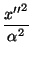 $\displaystyle {\frac{{x''}^2}{\alpha^2 }}$