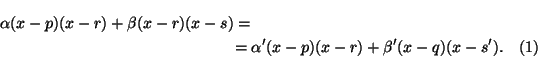 \begin{multline*}
\alpha (x-p)(x-r)+\beta (x-r)(x-s)= \\
=\alpha '(x-p)(x-r)+\beta '(x-q)(x-s').
\tag{1}
\end{multline*}