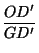 $\displaystyle {\frac{OD'}{GD'}}$